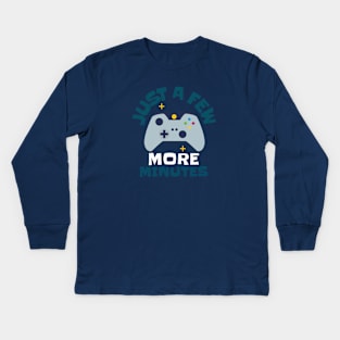 Just A Few More Minutes Kids Long Sleeve T-Shirt